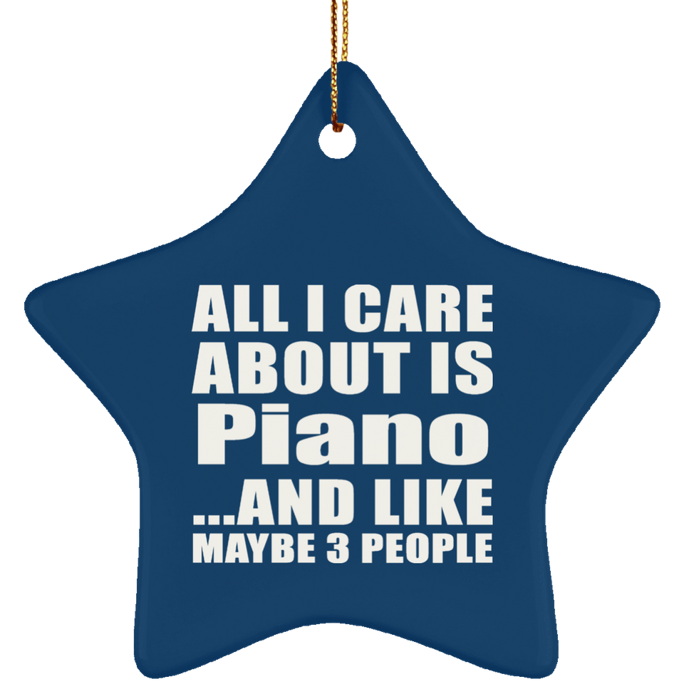 All I Care About Is Piano - Star Ornament