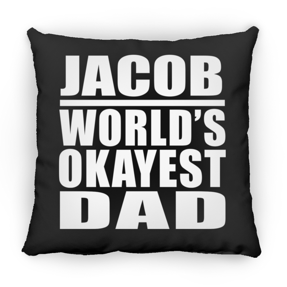 Jacob World's Okayest Dad - Throw Pillow Black