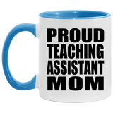 Proud Teaching Assistant Mom - 11oz Accent Mug Blue