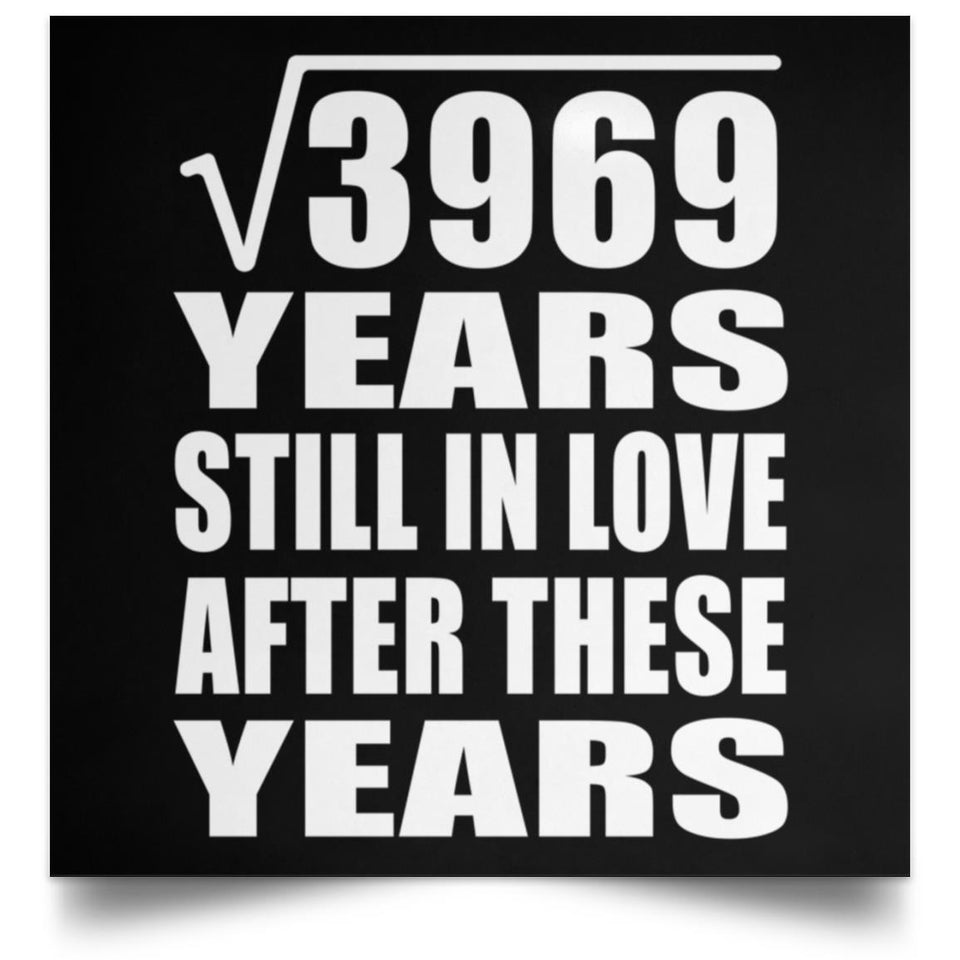 63rd Anniversary Square Root of 3969 Years Still In Love - Poster Square