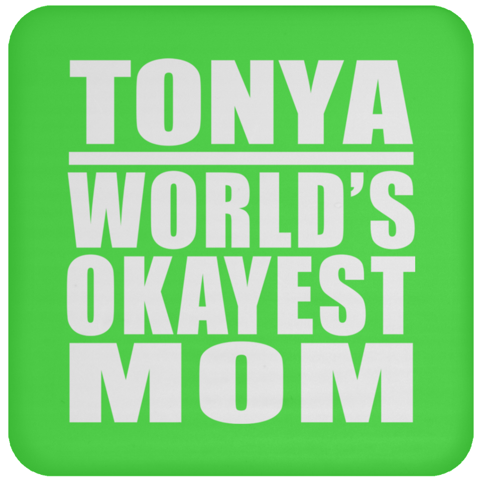 Tonya World's Okayest Mom - Drink Coaster