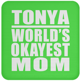 Tonya World's Okayest Mom - Drink Coaster