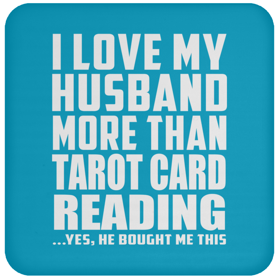 I Love My Husband More Than Tarot Card Reading - Drink Coaster