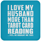 I Love My Husband More Than Tarot Card Reading - Drink Coaster