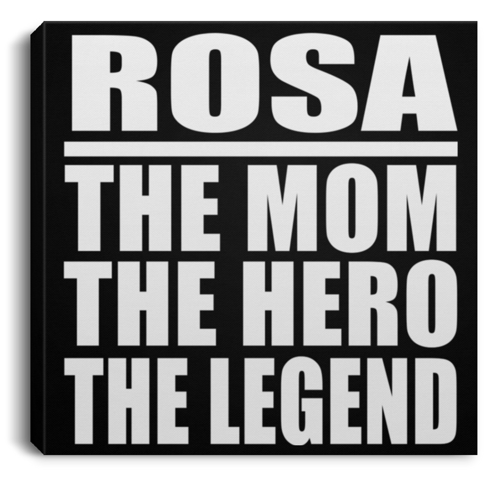Rosa The Mom The Hero The Legend - Canvas Square
