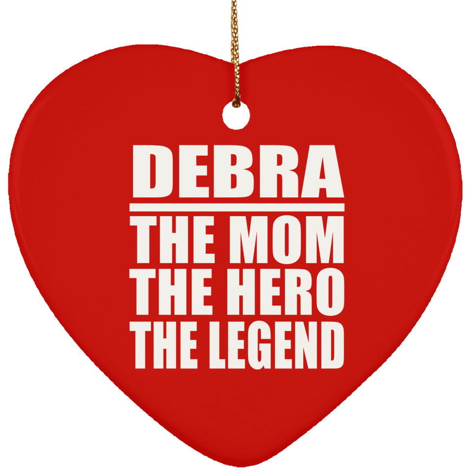 Debra The Mom The Hero The Legend - Heart Ornament