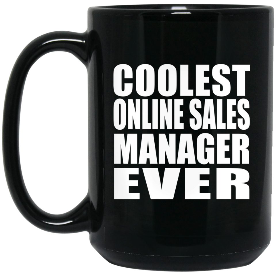 Coolest Online Sales Manager Ever - 15 Oz Coffee Mug Black