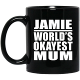 Jamie World's Okayest Mum - 11 Oz Coffee Mug Black