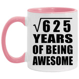 25th Birthday Square Root of 625 Years of Being Awesome - 11oz Accent Mug Pink