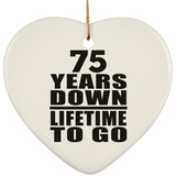75th Anniversary 75 Years Down Lifetime To Go - Heart Ornament