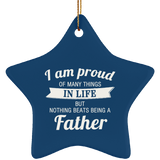 Proud of Many Things In Life, Nothing Beats Being a Father - Star Ornament