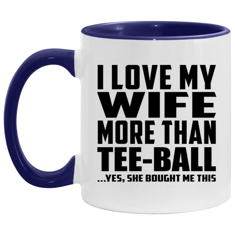 I Love My Wife More Than Tee-Ball - 11oz Accent Mug Purple