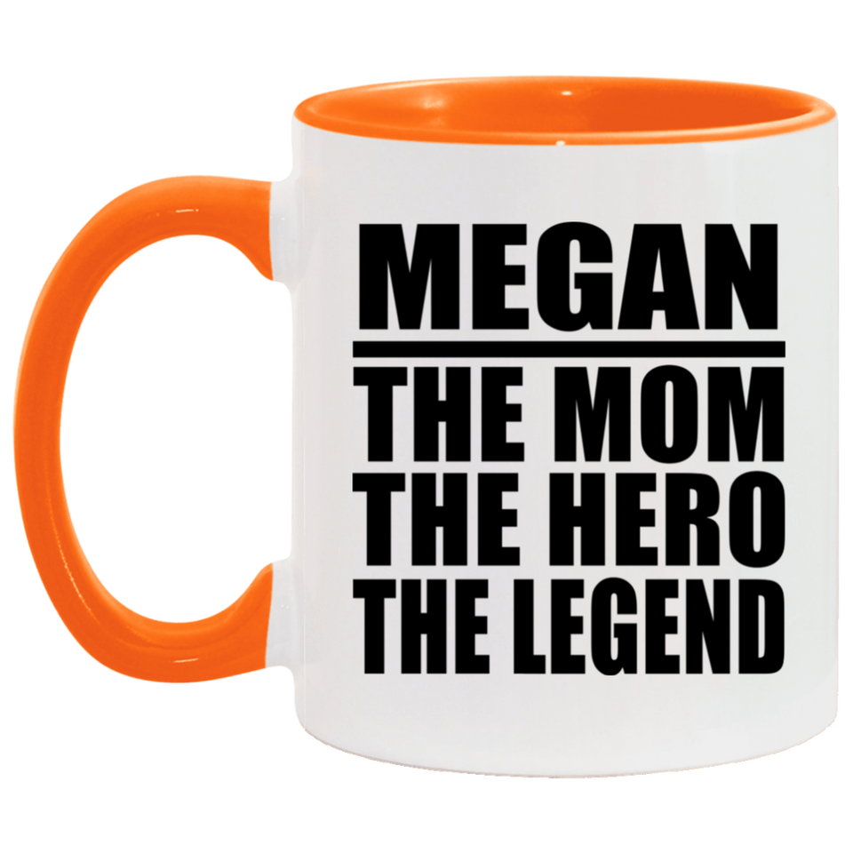 Megan The Mom The Hero The Legend - 11oz Accent Mug Orange