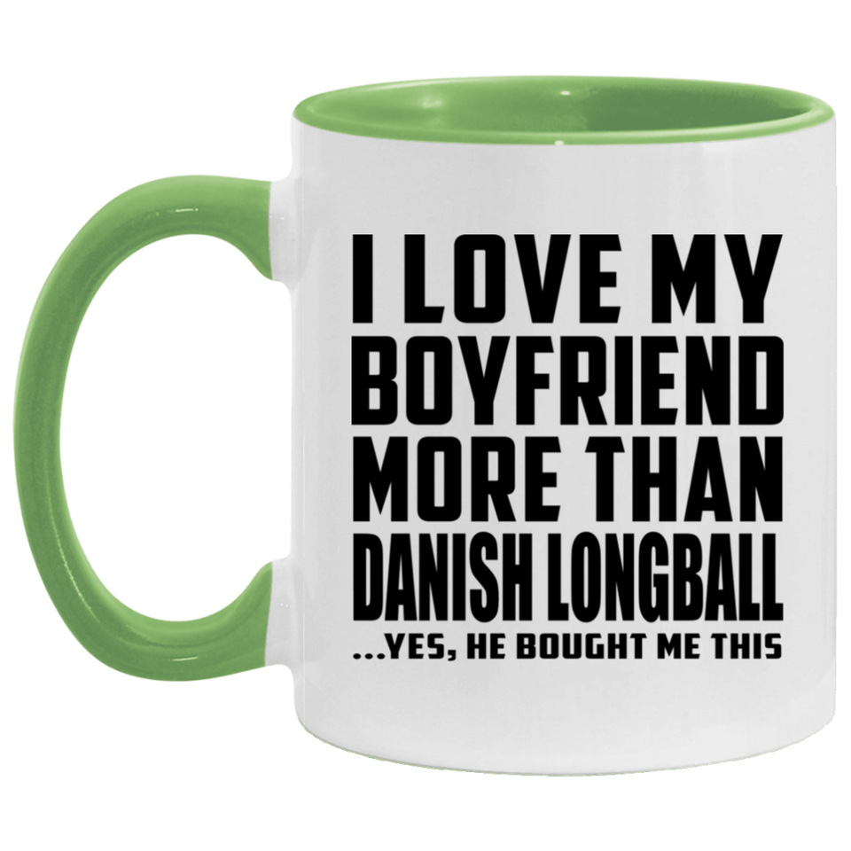 I Love My Boyfriend More Than Danish Longball - 11oz Accent Mug Green