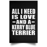 All I Need Is Love And A Kerry Blue Terrier - Poster Portrait