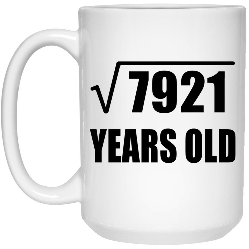 89th Birthday Square Root of 7921 Years Old - 15oz Coffee Mug