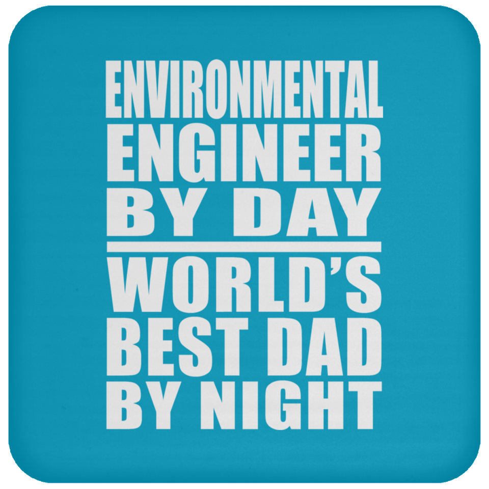Environmental Engineer By Day World's Best Dad By Night - Drink Coaster