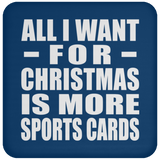 All I Want For Christmas Is More Sports Cards - Coaster