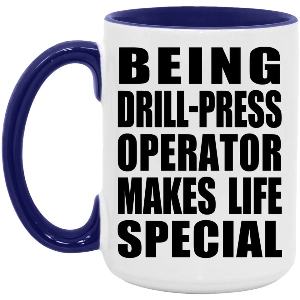 Being Drill-Press Operator Makes Life Special - 15oz Accent Mug Purple