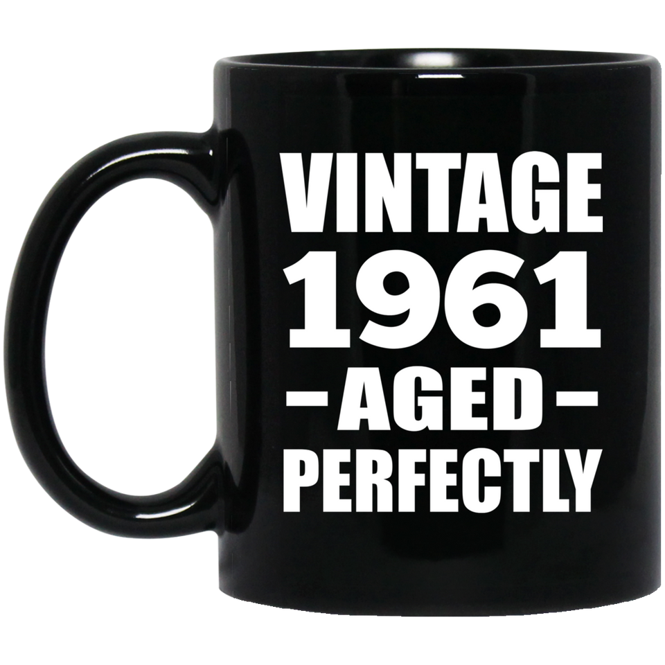 63rd Birthday Vintage 1961 Aged Perfectly - 11oz Coffee Mug Black