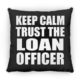 Keep Calm and Trust The Loan Officer - Throw Pillow Black