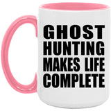 Ghost Hunting Makes Life Complete - 15oz Accent Mug Pink
