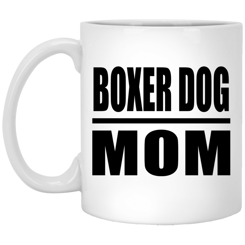 Boxer Dog Mom - 11oz Coffee Mug