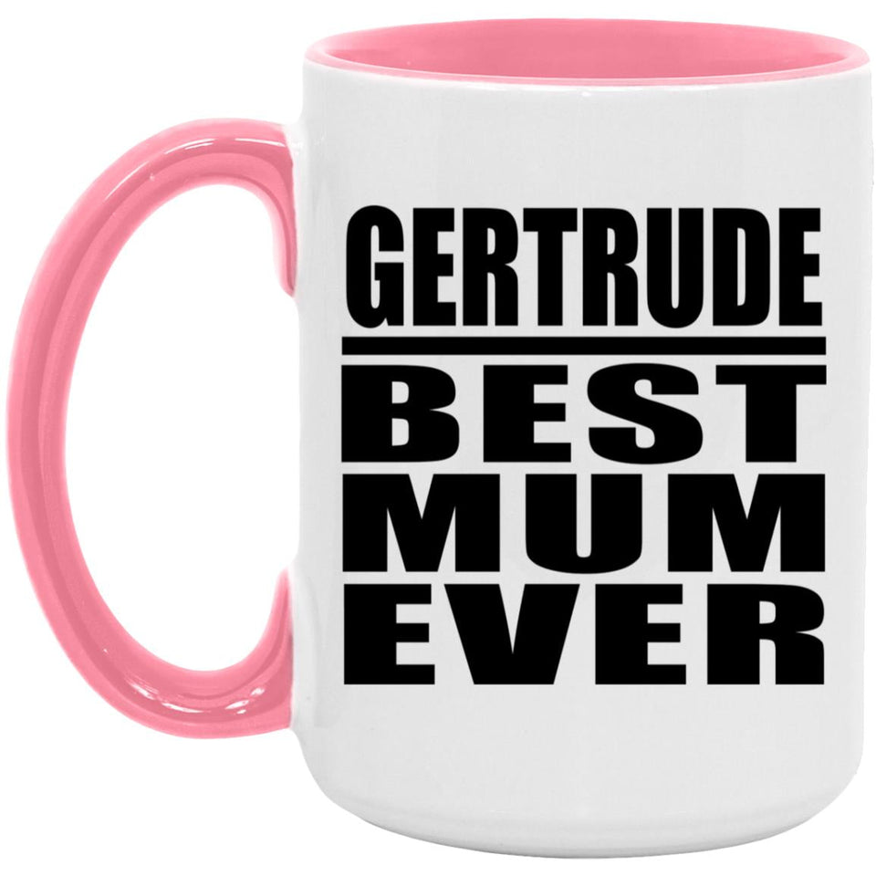 Gertrude Best Mum Ever - 15oz Accent Mug Pink