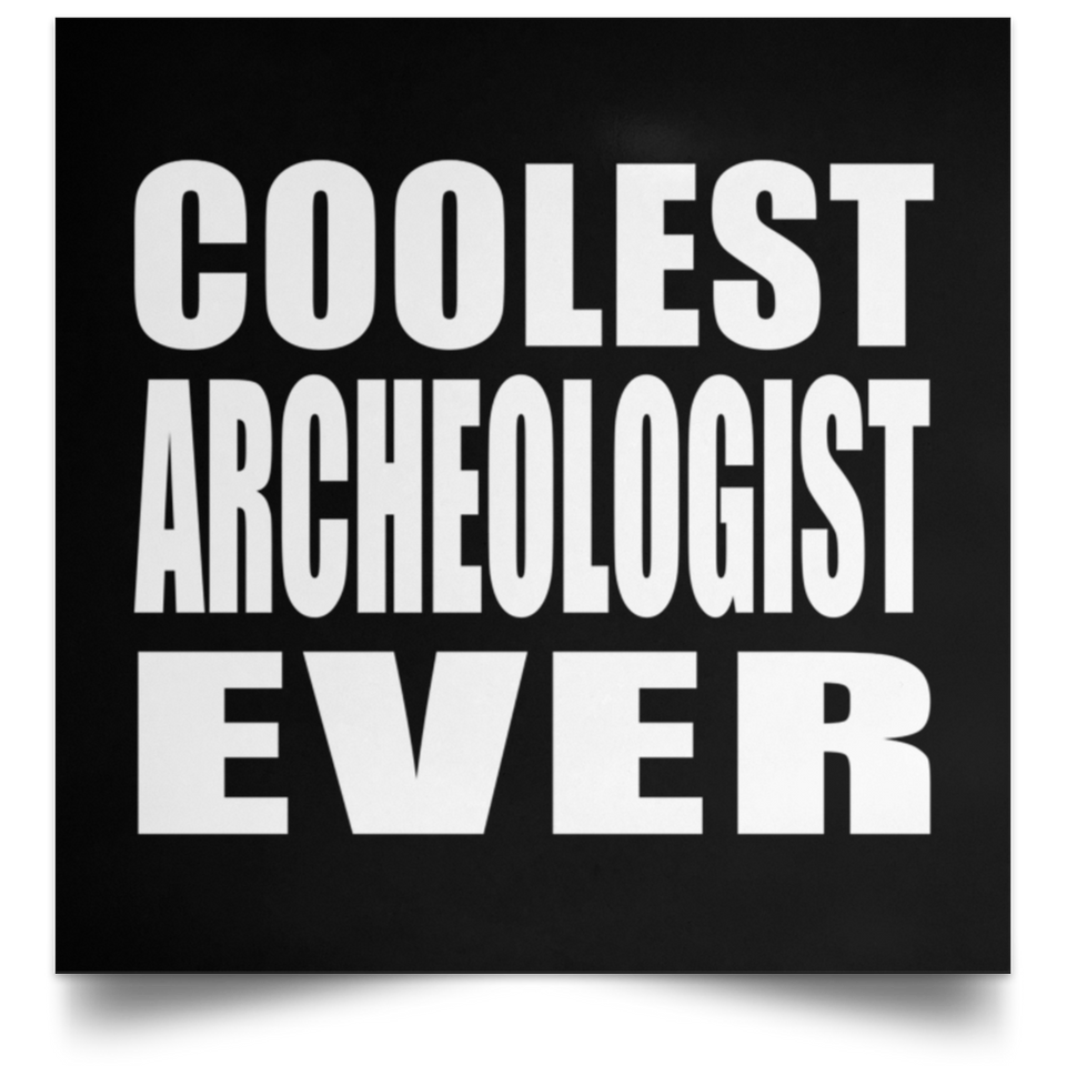 Coolest Archeologist Ever - Poster Square
