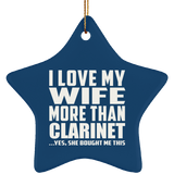 I Love My Wife More Than Clarinet - Star Ornament