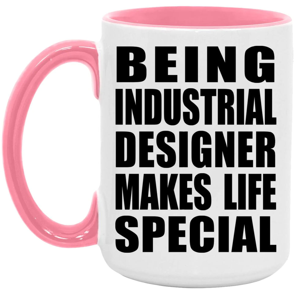 Being Industrial Designer Makes Life Special - 15oz Accent Mug Pink