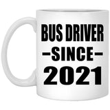 Bus Driver Since 2021 - 11oz Coffee Mug