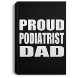 Proud Podiatrist Dad - Canvas Portrait