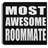 Most Awesome Roommate - Canvas Square