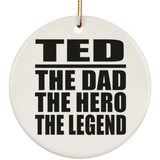 Ted The Dad The Hero The Legend - Circle Ornament