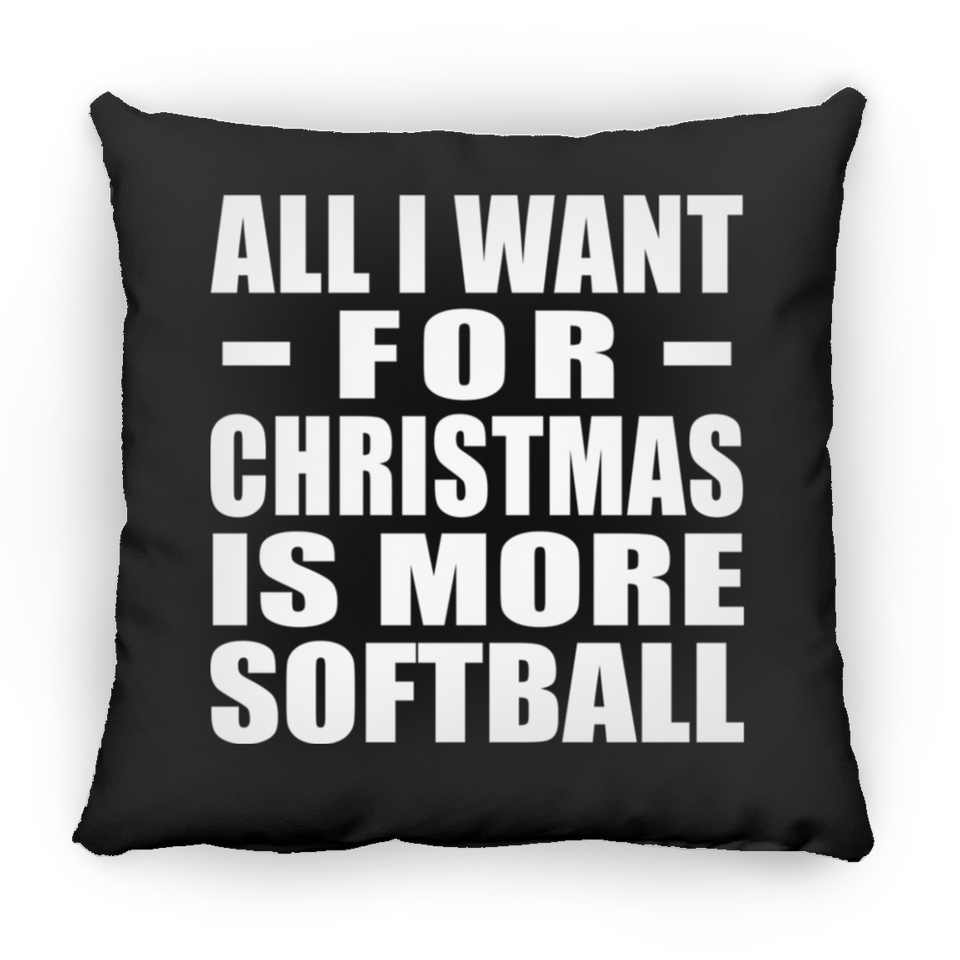 All I Want For Christmas Is More Softball - Throw Pillow Black
