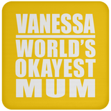 Vanessa World's Okayest Mum - Drink Coaster