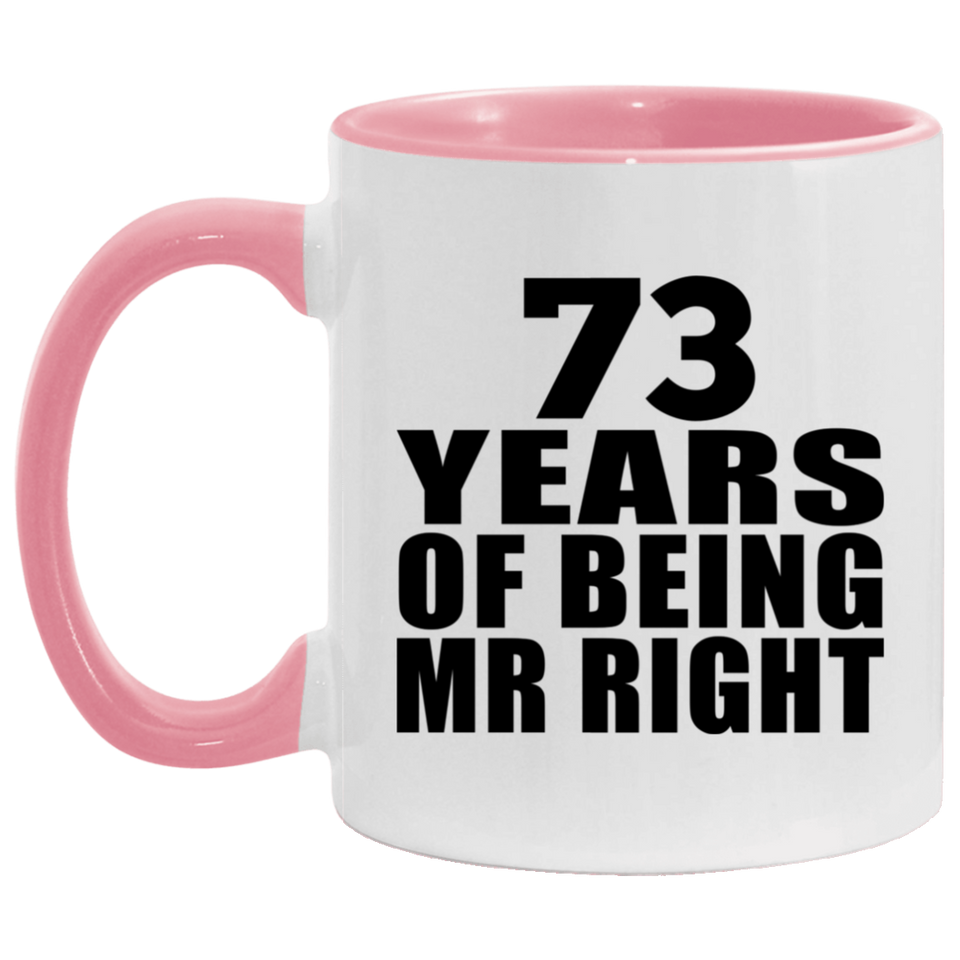 73rd Anniversary 73 Years Of Being Mr Right - 11oz Accent Mug Pink