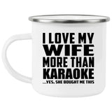 I Love My Wife More Than Karaoke - 12oz Camping Mug