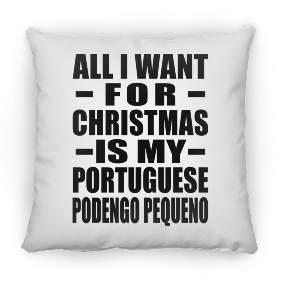 All I Want For Christmas Is My Portuguese Podengo Pequeno - Throw Pillow