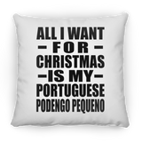 All I Want For Christmas Is My Portuguese Podengo Pequeno - Throw Pillow