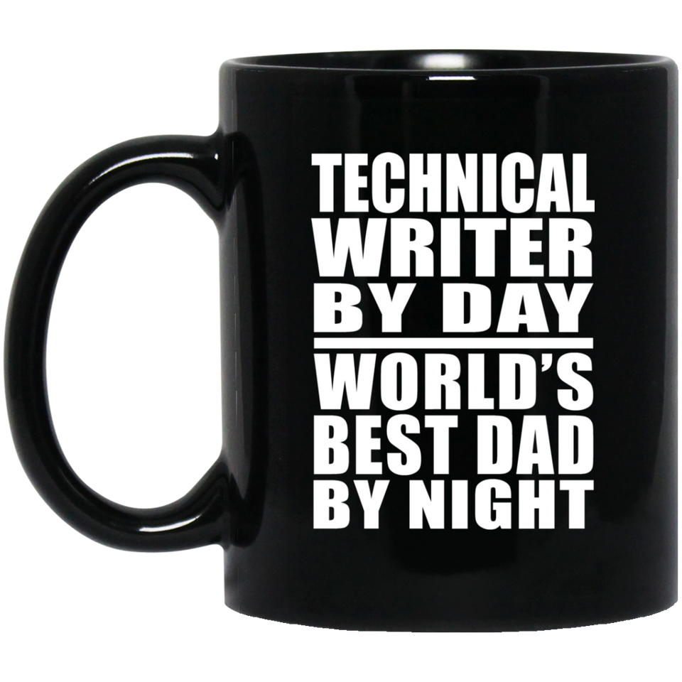 Technical Writer By Day World's Best Dad By Night - 11 Oz Coffee Mug Black