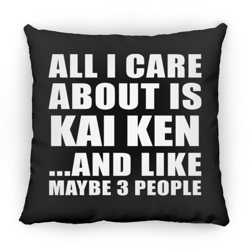 All I Care About Is Kai Ken - Throw Pillow Black