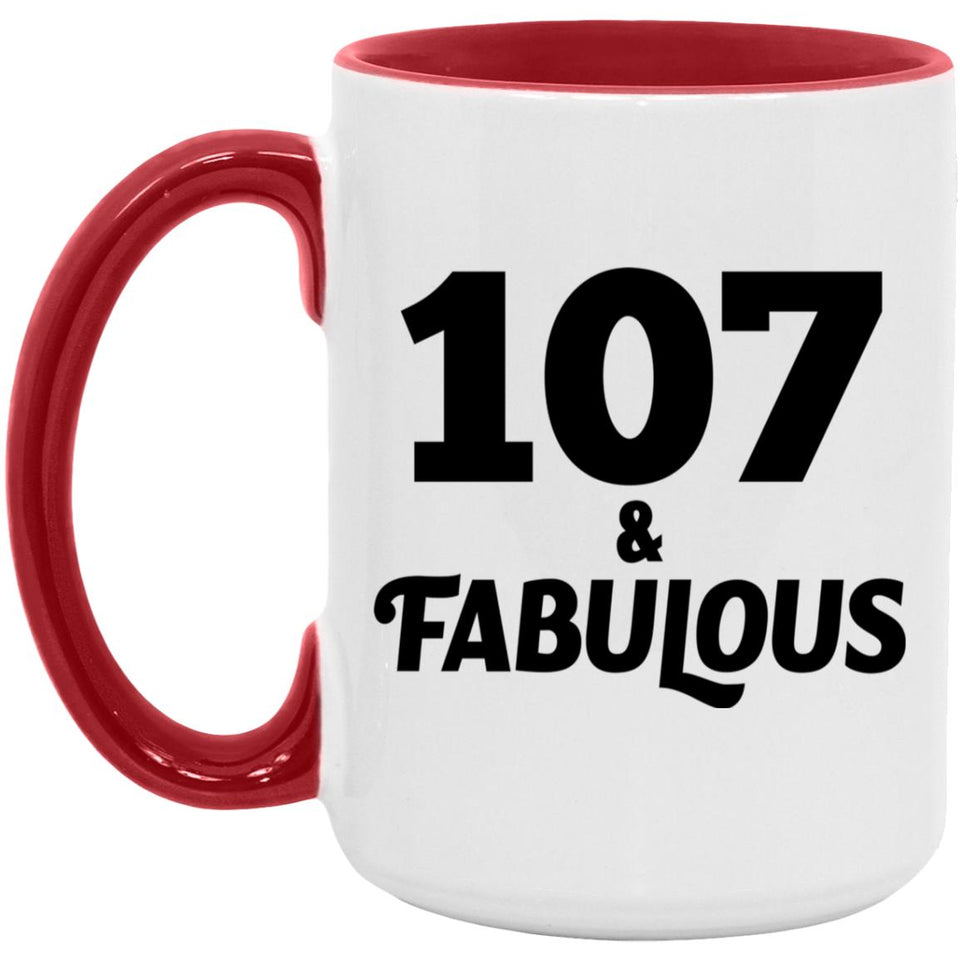 107th Birthday 107 & Fabulous - 15oz Accent Mug Red