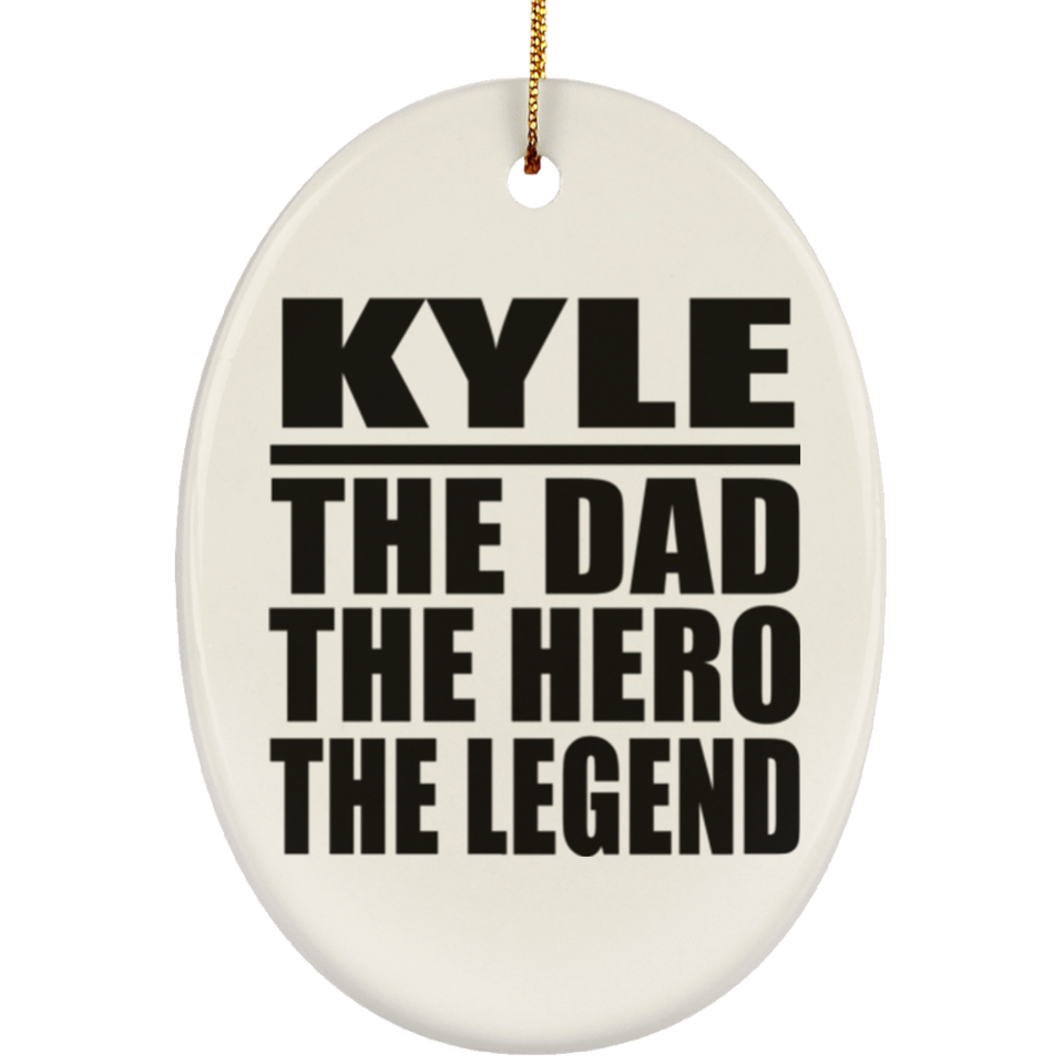 Kyle The Dad The Hero The Legend - Oval Ornament