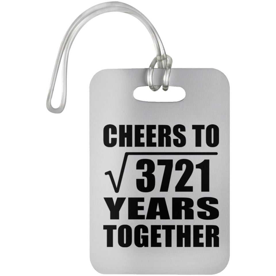 61st Anniversary Cheers To Square Root of 3721 Years Together - Luggage Bag Tag