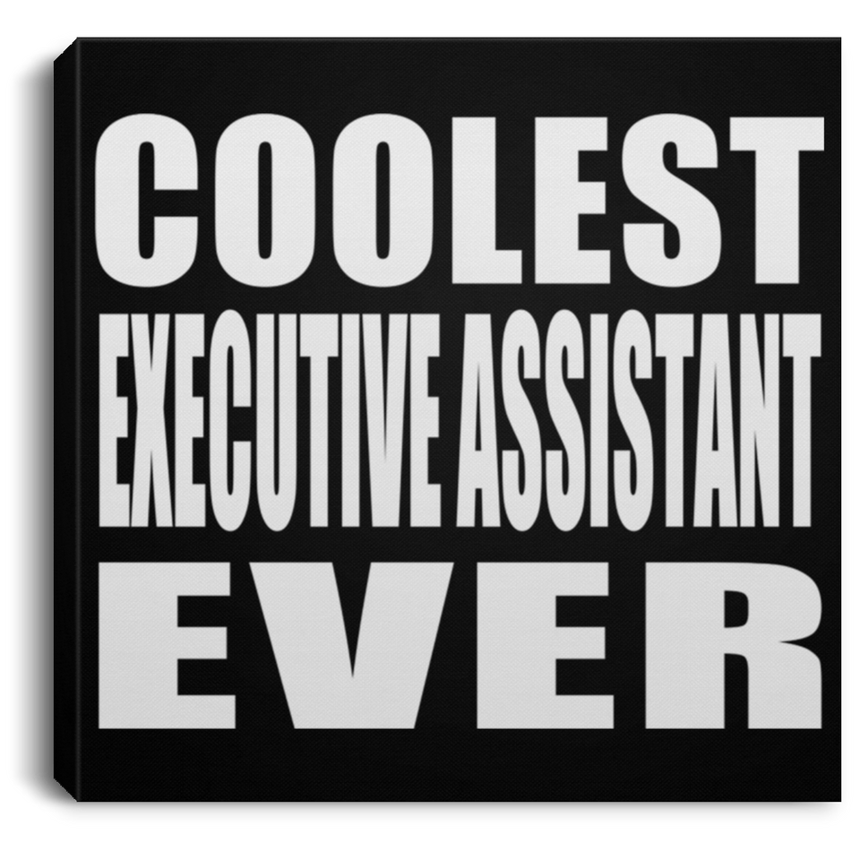 Coolest Executive Assistant Ever - Canvas Square