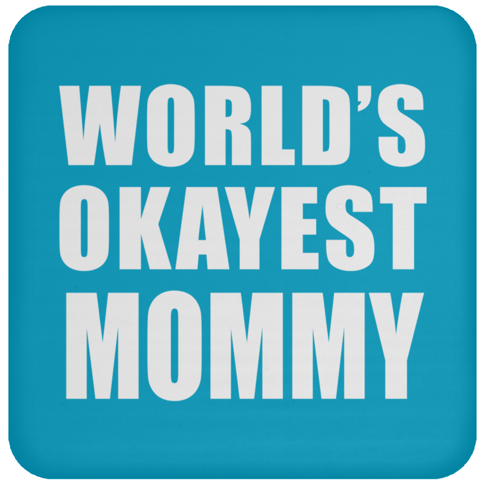 World's Okayest Mommy - Drink Coaster