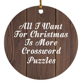 All I Want For Christmas Is More Crossword Puzzles - Circle Ornament D