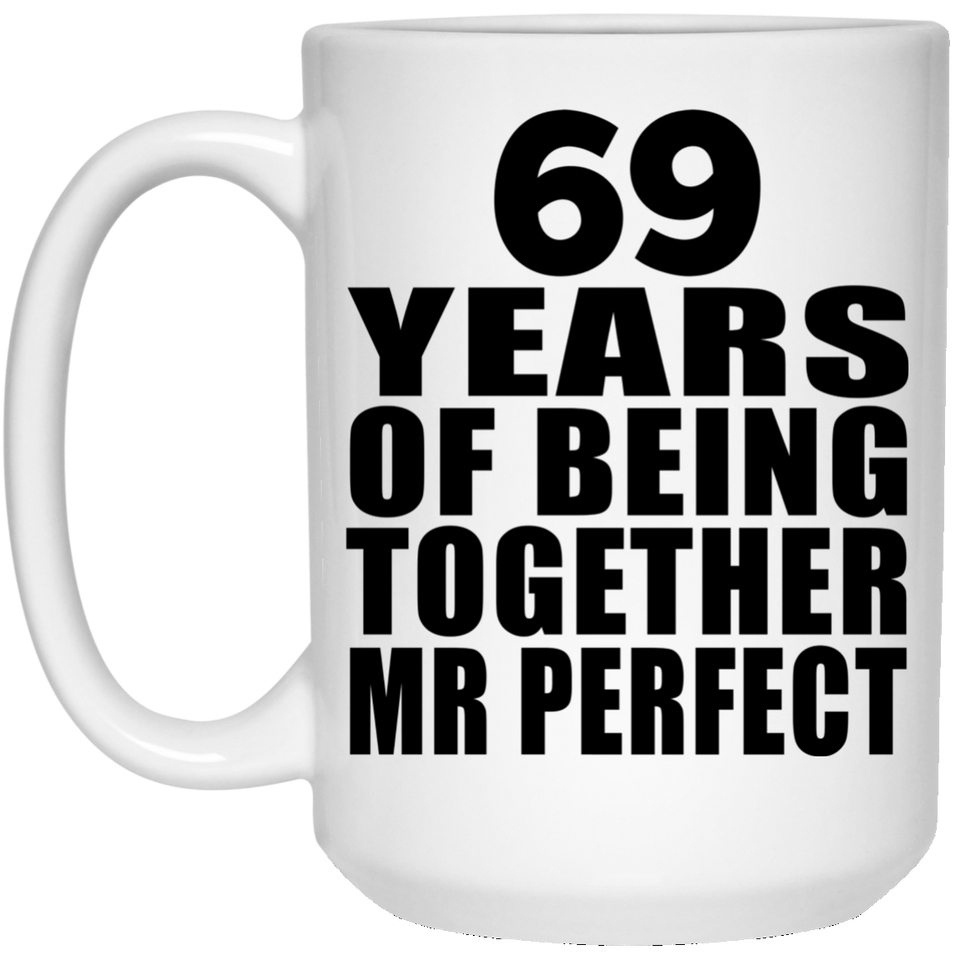 69th Anniversary 69 Years Of Being Mr Perfect - 15 Oz Coffee Mug